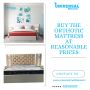 Buy the orthotic mattress at reasonable prices