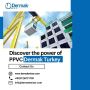 Discover the power of PPVC- Dermak Turkey.
