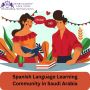 Join the Spanish Language Learning Community in Saudi Arabia