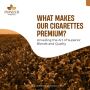 What Makes Our Cigarette Premium?